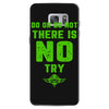 Do Or Do Not There Is No Try Samsung Galaxy S7