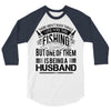 There Aren't  Many Things I Love More Than Fishing 3/4 Sleeve Shirt