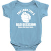 you look like a bad decision come on over here Baby Onesie
