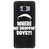 where we droppin' boys Samsung Galaxy S8 Plus Case
