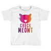 CHECK MEOWT CAT Toddler T-shirt