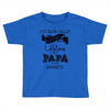 i ve been called a lot of names in my lifetime but papa is my favorite Toddler T-shirt