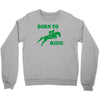 born to ride horse riding pony horse Crewneck Sweatshirt