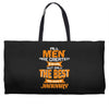 all men are created equal but only the best are born in january 1 Weekender Totes