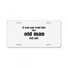if you can read this the old man fell off License Plate