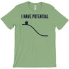 i have potential energy T-Shirt