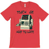 teach me how to love T-Shirt