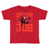 quit your job! Toddler T-shirt