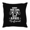 sorry this girl is already taken by a super sexy april boyfriend Throw Pillow
