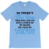 So There's This Boy Who Will Always Have A Piece Of My Heart He Calls T-Shirt
