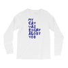my cat was pight about you Long Sleeve Shirts