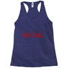 and chill Racerback Tank