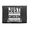 Just One More Chicken I Promise Accessory Pouches