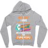 walk away i have anger issues and a serious dislike for stupid people Zipper Hoodie