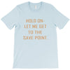hold on let me get to the save point. T-Shirt