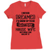 Perfect Freakin House Wife Ladies Fitted T-Shirt