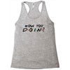 How You Doin of The Friends Parody Racerback Tank