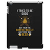I Tried To Be Good iPad 3 and 4 Case
