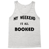 my weekend is all booked (2) Tank Top