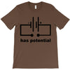 has potential T-Shirt