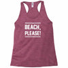 beach please Racerback Tank