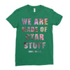 We Are Made of Star Stuff Ladies Fitted T-Shirt