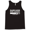 sarcasm now loading mens Tank Top