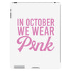 in october we wear pink iPad 3 and 4 Case