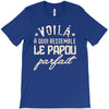 voila a quoi ressemble le papou parfait2 T-Shirt