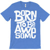 born to be awesome T-Shirt