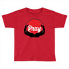 pray Toddler T-shirt