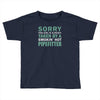 sorry this girl taken Toddler T-shirt