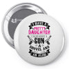 I Have A Pretty Daughter Gun A Shovel And An Alibi Pin-back button