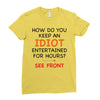 how do you keep an idiot entertained for hours see front Ladies Fitted T-Shirt