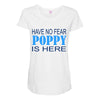 have no fear poppy is here Maternity Scoop Neck T-shirt
