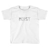 moist Toddler T-shirt