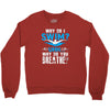 why do i swim why do you breath Crewneck Sweatshirt