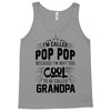I Am Called Pop Pop... Tank Top
