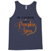 my favorite season is pumpkin spice Tank Top
