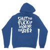shut the fuck up and drink your beer Unisex Hoodie