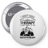 I Don't Need Therapy Just to Go Snowmobiling Pin-back button