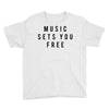 music sets you free Youth Tee