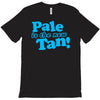 pale is the new tan! T-Shirt