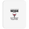 i could give up wine Mousepad