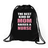 the best kind of mom raises a nurse Drawstring Bags