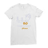 no suggestions please Ladies Fitted T-Shirt