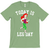 today is leg day T-Shirt