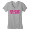 i'm 21... buy me a shot Women's V-Neck T-Shirt