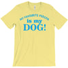 my favourite person is my dog T-Shirt
