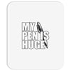 my pen is huge (2) Mousepad